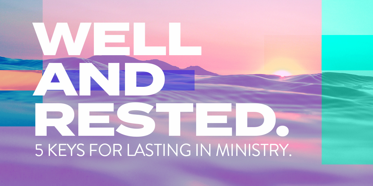 Well and Rested: 5 Keys for Lasting in Ministry